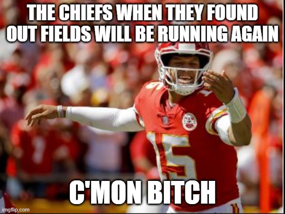bring it on | THE CHIEFS WHEN THEY FOUND OUT FIELDS WILL BE RUNNING AGAIN; C'MON BITCH | image tagged in chiefs,kc,nfl | made w/ Imgflip meme maker