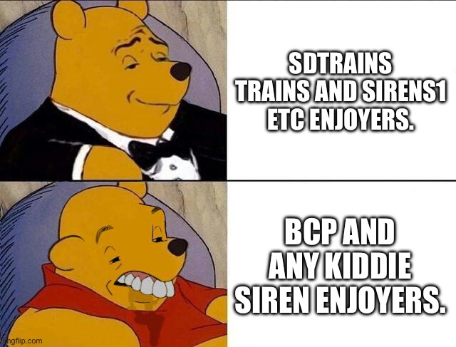 Good Siren Enjoyers VS. Bad Siren Enjoyers. | SDTRAINS TRAINS AND SIRENS1 ETC ENJOYERS. BCP AND ANY KIDDIE SIREN ENJOYERS. | image tagged in tuxedo winnie the pooh grossed reverse | made w/ Imgflip meme maker