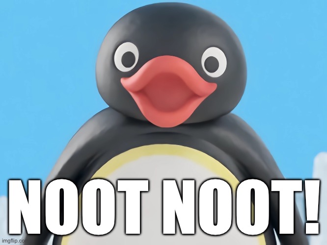 Noot Noot! | NOOT NOOT! | image tagged in pingu | made w/ Imgflip meme maker