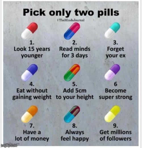 Pick two pills | image tagged in fun,i dare you | made w/ Imgflip meme maker
