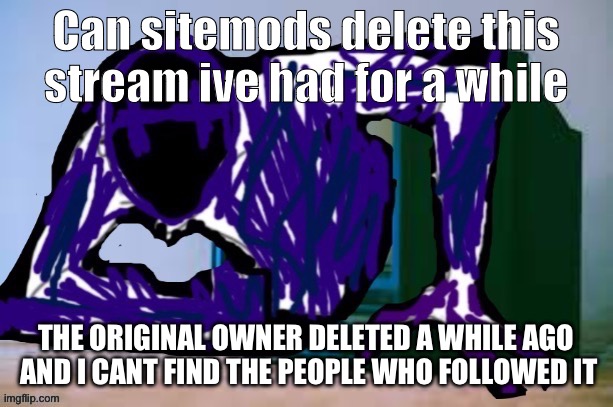 https://imgflip.com/m/MSMG_New_Meme | Can sitemods delete this stream ive had for a while; THE ORIGINAL OWNER DELETED A WHILE AGO  AND I CANT FIND THE PEOPLE WHO FOLLOWED IT | image tagged in glitch tv | made w/ Imgflip meme maker