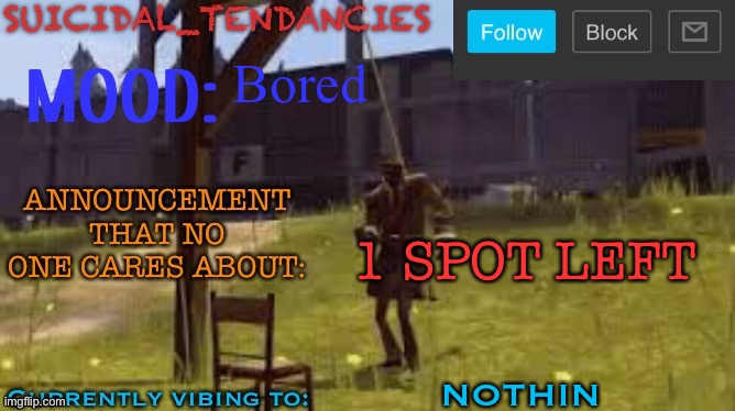 Hunger games | Bored; 1 SPOT LEFT; NOTHIN | image tagged in suicidal_tendancies stupid announcement temp | made w/ Imgflip meme maker