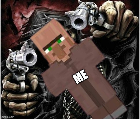 Badass Skeleton | ME | image tagged in badass skeleton | made w/ Imgflip meme maker