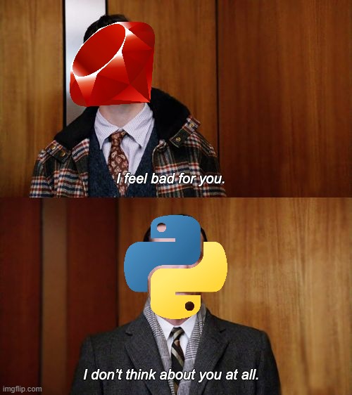 rubyIsBetterThanPython : r/ProgrammerHumor