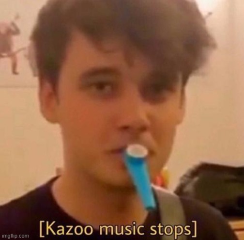 Wilbur Soot kazoo music stops kazoo music resumes | image tagged in wilbur soot kazoo music stops kazoo music resumes | made w/ Imgflip meme maker