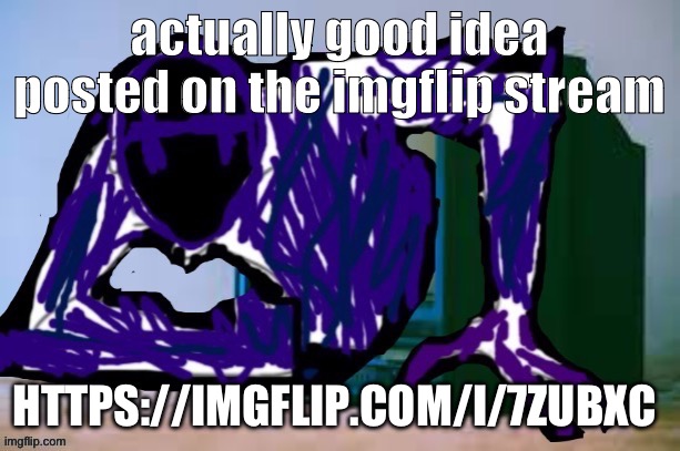Its someone elses post, go support them | actually good idea posted on the imgflip stream; HTTPS://IMGFLIP.COM/I/7ZUBXC | image tagged in glitch tv | made w/ Imgflip meme maker