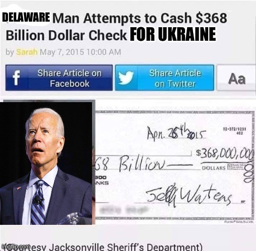 Money for Ukraine b | DELAWARE; FOR UKRAINE | image tagged in joe biden,ukraine | made w/ Imgflip meme maker