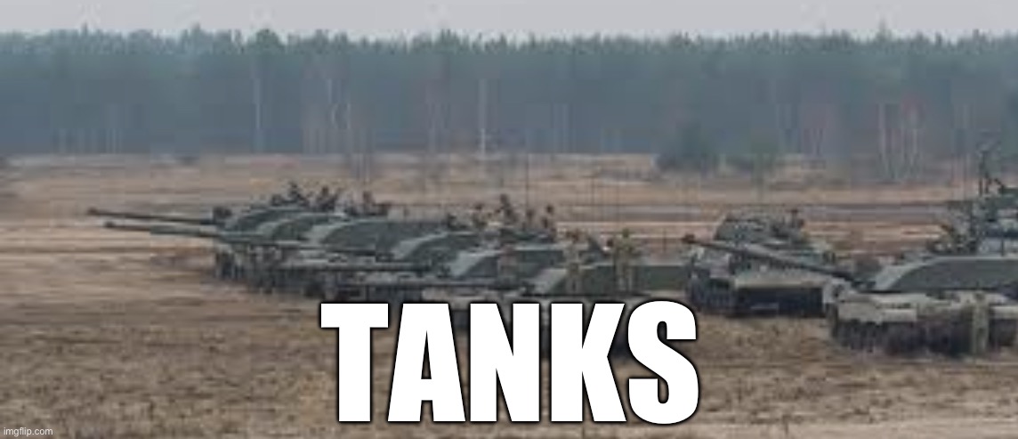 Tanks | TANKS | image tagged in tanks | made w/ Imgflip meme maker