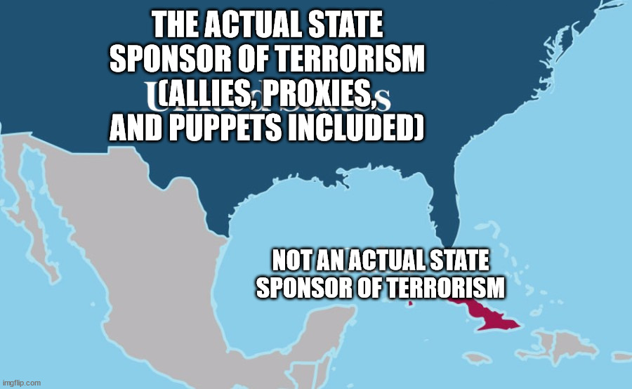 Actual State Sponsors of Terrorism (Cuba Vs The USA) Blank Meme Template