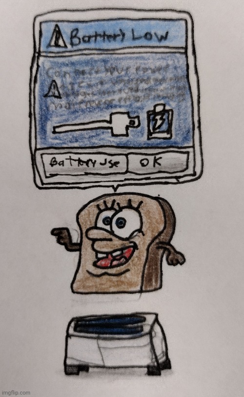 Toast bob reminds you that your battery is low | made w/ Imgflip meme maker