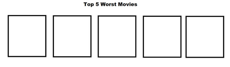 top 5 worst movies Blank Meme Template