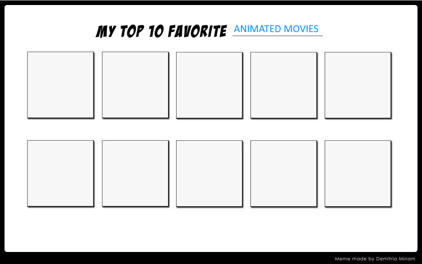High Quality my top 10 favorite animated movies Blank Meme Template