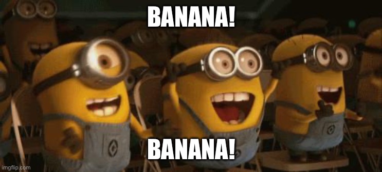 Cheering Minions | BANANA! BANANA! | image tagged in cheering minions | made w/ Imgflip meme maker