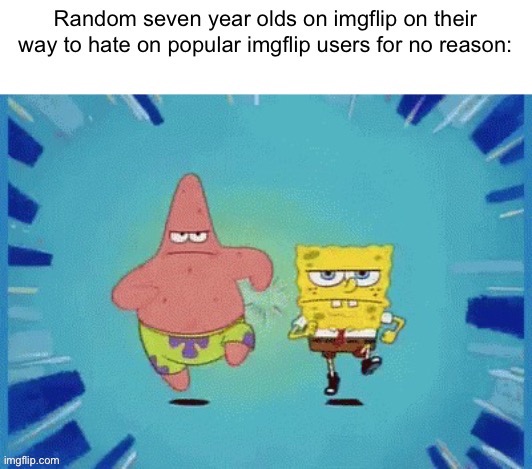 (Reposted to another stream to avoid death threats) | image tagged in spongebob running,iceu | made w/ Imgflip meme maker