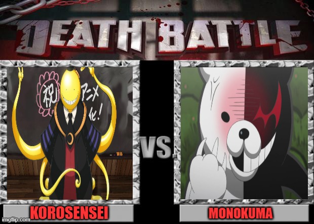 death battle | KOROSENSEI; MONOKUMA | image tagged in death battle,korosensei,monokuma,anime,assassination,school | made w/ Imgflip meme maker