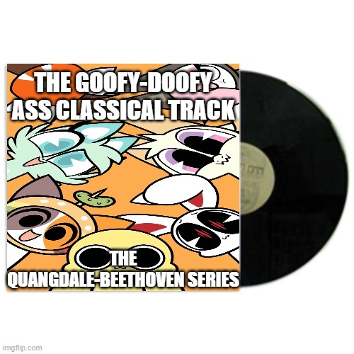 Beethoven: String Quartet No. 13 in B flat, Op. 130 - 6. Finale (Allegro) | THE GOOFY-DOOFY ASS CLASSICAL TRACK; THE QUANGDALE-BEETHOVEN SERIES | image tagged in album cover,beethoven,cnt music,violin | made w/ Imgflip meme maker