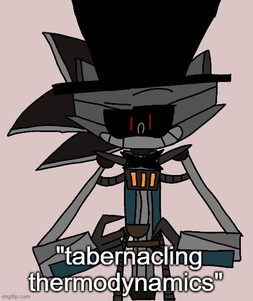 Bri'ish Sonic Bot | "tabernacling thermodynamics" | image tagged in bri'ish sonic bot | made w/ Imgflip meme maker