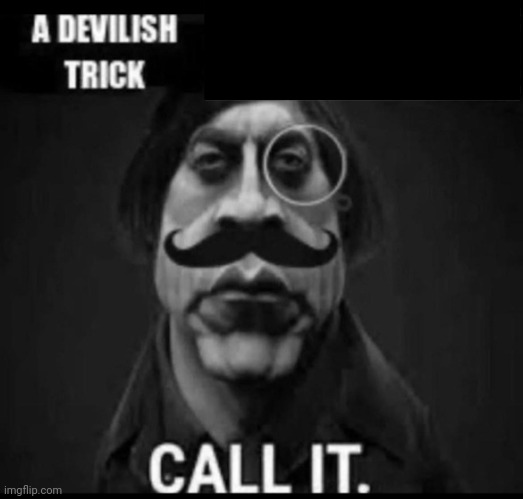 A devilish trick or intellectually disabed | image tagged in a devilish trick or intellectually disabed | made w/ Imgflip meme maker