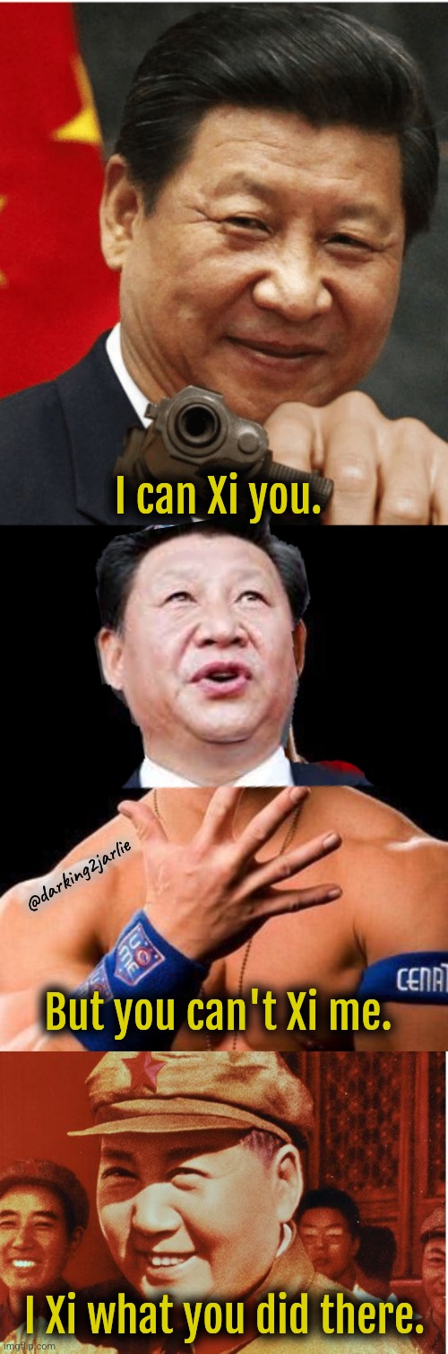 Chairman Mao gets it. | I can Xi you. @darking2jarlie; But you can't Xi me. I Xi what you did there. | image tagged in xi jinping,mao zedong,murder,genocide,china,communism | made w/ Imgflip meme maker