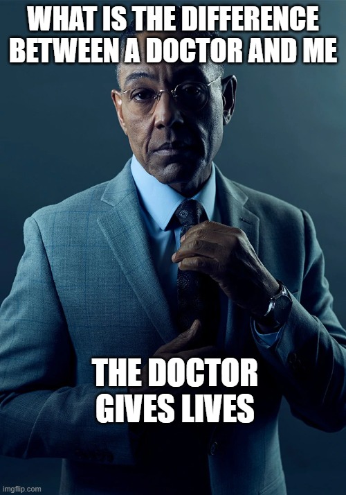 for those who didnt understand i take lives | WHAT IS THE DIFFERENCE BETWEEN A DOCTOR AND ME; THE DOCTOR GIVES LIVES | image tagged in we are not the same,dark humor | made w/ Imgflip meme maker