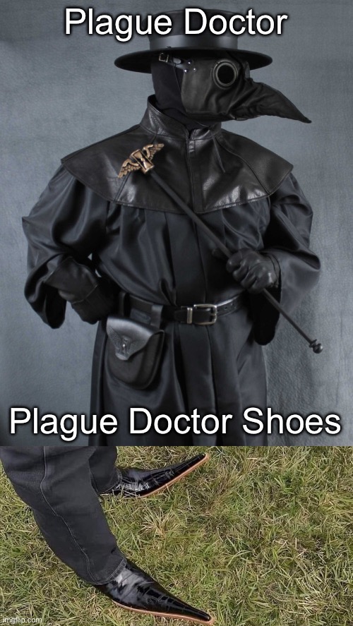 Plague Doctor | Plague Doctor; Plague Doctor Shoes | image tagged in dr plague,shoes | made w/ Imgflip meme maker