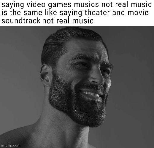 Indeed | image tagged in game,music,giga chad | made w/ Imgflip meme maker