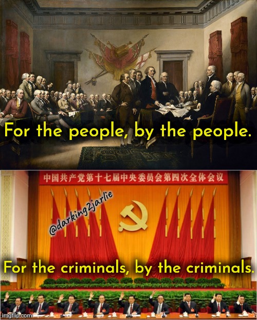 Red paradise! | For the people, by the people. @darking2jarlie; For the criminals, by the criminals. | image tagged in ccp,china,communism,marxism,america,criminals | made w/ Imgflip meme maker