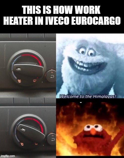 Heater in Iveco EuroCargo | THIS IS HOW WORK 
HEATER IN IVECO EUROCARGO | made w/ Imgflip meme maker