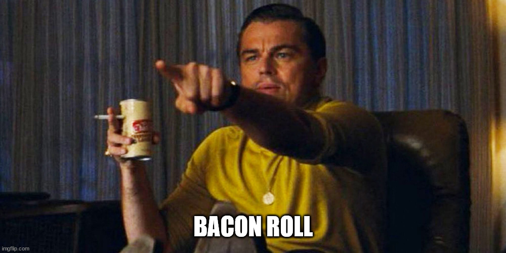 Leo pointing | BACON ROLL | image tagged in leo pointing | made w/ Imgflip meme maker