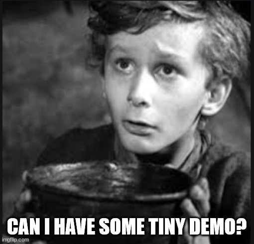 Tiny Tim | CAN I HAVE SOME TINY DEMO? | image tagged in tiny tim | made w/ Imgflip meme maker