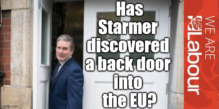 4th tier - Has Starmer been offered a 'Back Door' into the EU? | Has
Starmer 
discovered 
a back door 
into 
the EU? Should Starmer gain power. . . Plans to work closer with Brussels; Careful How you Vote; CAREFUL HOW YOU VOTE !!! EU HAS LOST CONTROL OF ITS BORDERS ! Careful how you vote; Starmer's EU exchange deal = People Trafficking !!! Starmer to Betray Britain . . . #Burden Sharing #Quid Pro Quo #100,000; #Immigration #Starmerout #Labour #wearecorbyn #KeirStarmer #DianeAbbott #McDonnell #cultofcorbyn #labourisdead #labourracism #socialistsunday #nevervotelabour #socialistanyday #Antisemitism #Savile #SavileGate #Paedo #Worboys #GroomingGangs #Paedophile #IllegalImmigration #Immigrants #Invasion #Starmeriswrong #SirSoftie #SirSofty #Blair #Steroids #BibbyStockholm #Barge #burdonsharing #QuidProQuo; EU Migrant Exchange Deal? #Burden Sharing #QuidProQuo #100,000; Starmer wants to replicate it here !!! STARMER BELIEVES WE'RE NOT TAKING OUR 'FAIR SHARE' ? "STARMER IS DELUSIONAL"; ...Says EU; Back in the EU in all but name ! | image tagged in illegal immigration,labourisdead,greenpeace just stop oil,stop boats rwanda echr,quidproquo burdensharing,20 mph ulez 4th tier | made w/ Imgflip meme maker