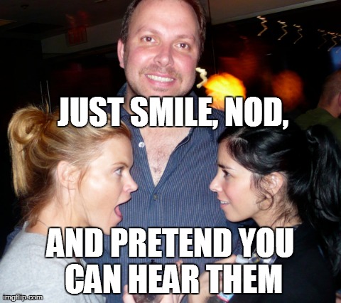 JUST SMILE, NOD, AND PRETEND YOU CAN HEAR THEM | made w/ Imgflip meme maker