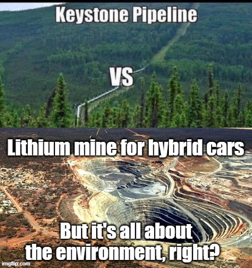 environment | Lithium mine for hybrid cars; But it's all about the environment, right? | image tagged in environmental | made w/ Imgflip meme maker