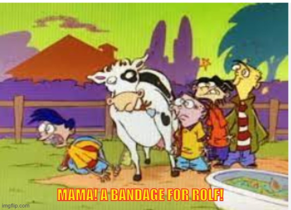 New template! | MAMA! A BANDAGE FOR ROLF! | image tagged in mama a bandage for rolf | made w/ Imgflip meme maker