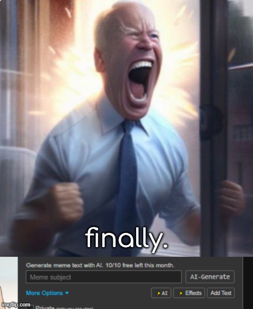 i will use this wisely from now on | finally. | image tagged in biden lets go | made w/ Imgflip meme maker