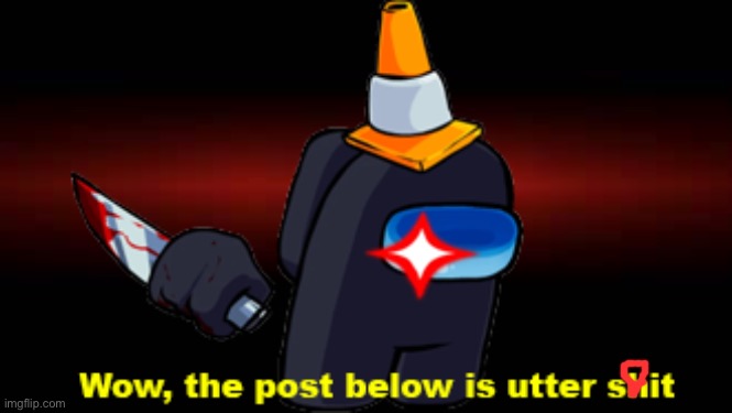Wow, the post below is utter shit | image tagged in wow the post below is utter shit | made w/ Imgflip meme maker
