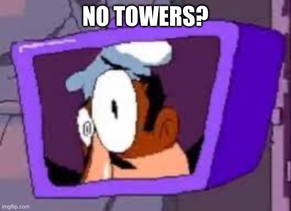 Peppi-No Bitches? | NO TOWERS? | image tagged in peppi-no bitches | made w/ Imgflip meme maker