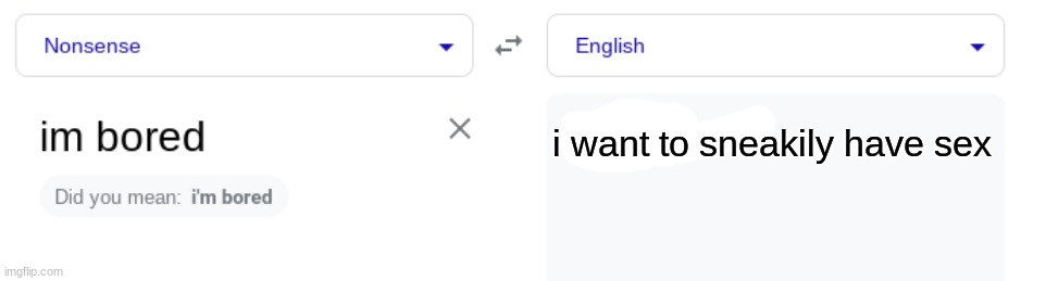 i want to sneakily have sex | made w/ Imgflip meme maker