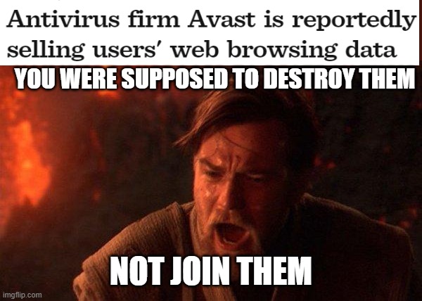 avast | YOU WERE SUPPOSED TO DESTROY THEM; NOT JOIN THEM | image tagged in memes,you were the chosen one star wars | made w/ Imgflip meme maker