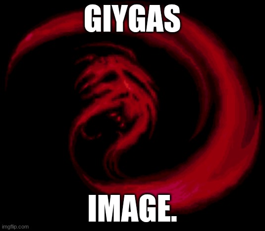 GIYGAS; IMAGE. | image tagged in image | made w/ Imgflip meme maker