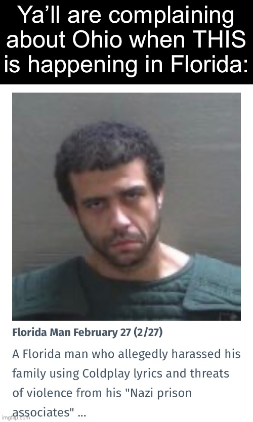 So shut up about Ohio | Ya’ll are complaining about Ohio when THIS is happening in Florida: | image tagged in meanwhile in florida,florida man,nazi | made w/ Imgflip meme maker