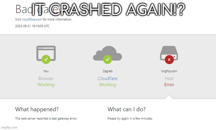 IT CRASHED AGAIN!? | made w/ Imgflip meme maker