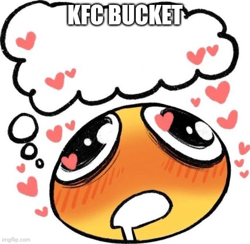 Dreaming Drooling Emoji | KFC BUCKET | image tagged in dreaming drooling emoji | made w/ Imgflip meme maker