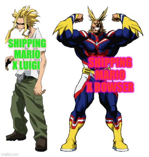 Only villains do this | SHIPPING MARIO X LUIGI; SHIPPING MARIO X BOWSER | image tagged in my hero academia all might weak vs strong,only villains,do this,mario x bowser | made w/ Imgflip meme maker