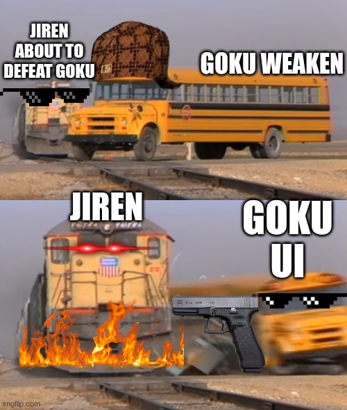 A train hitting a school bus | JIREN ABOUT TO DEFEAT GOKU; GOKU WEAKEN; JIREN; GOKU UI | image tagged in a train hitting a school bus | made w/ Imgflip meme maker