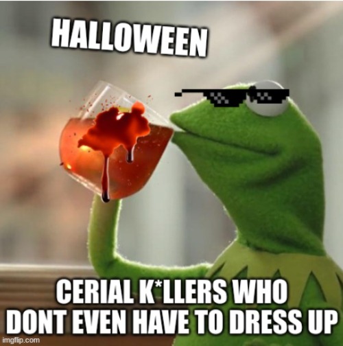 too ez | image tagged in funny memes,funny,kermit the frog,halloween,memes,you had one job | made w/ Imgflip meme maker