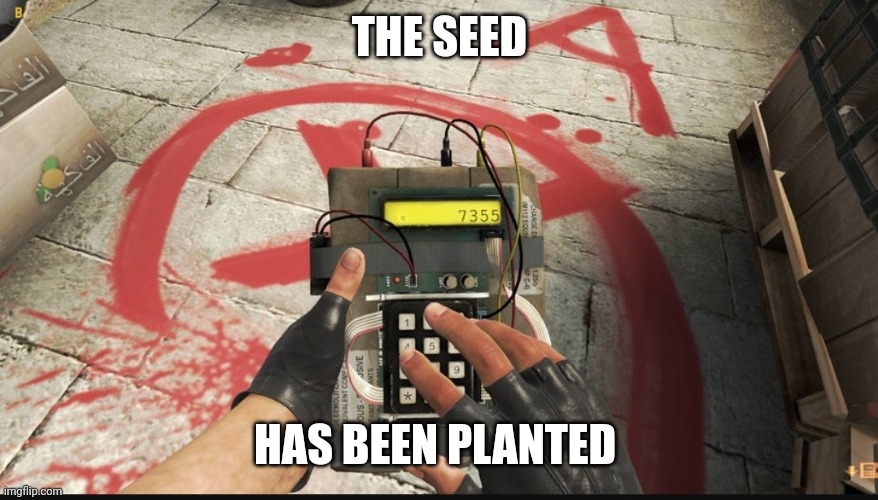 Battlefield 3 | THE SEED; HAS BEEN PLANTED | image tagged in battlefield 3 | made w/ Imgflip meme maker