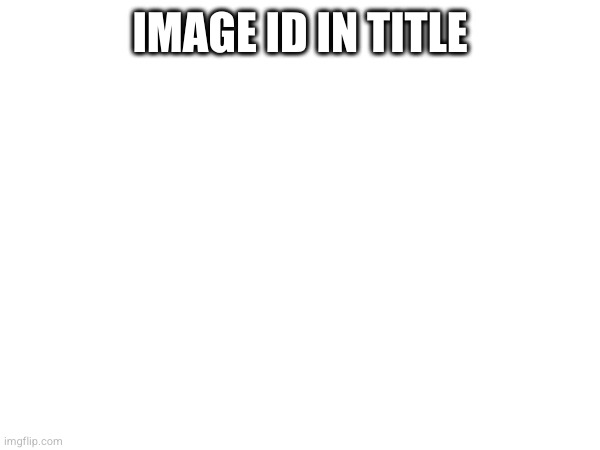 7zy1hd | IMAGE ID IN TITLE | made w/ Imgflip meme maker