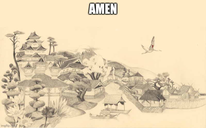 Japanese haiku background  | AMEN | image tagged in japanese haiku background | made w/ Imgflip meme maker