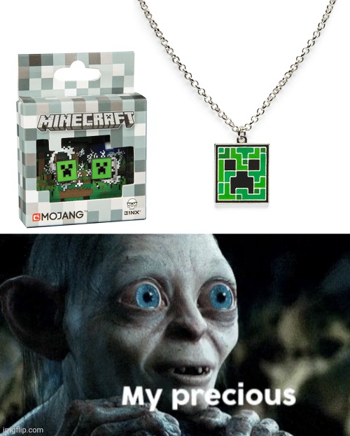 Minecraft Creeper jewelry | image tagged in my precious,minecraft,creeper,jewelry,memes,meme | made w/ Imgflip meme maker